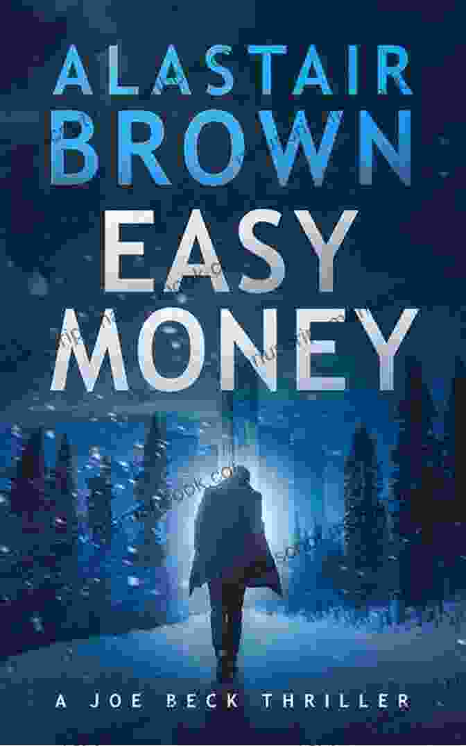 The Cover Of 'Easy Money Joe Beck', Showcasing Its Timeless Allure And Captivating Prose. Easy Money: A Joe Beck Thriller
