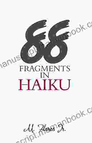 88 Fragments In Haiku M Flores Jr