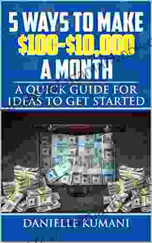 5 Ways To Make $100 10 000 A Month: A Quick Guide For Ideas To Get Started
