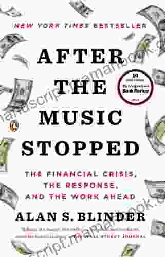 After The Music Stopped: The Financial Crisis The Response And The Work Ahead
