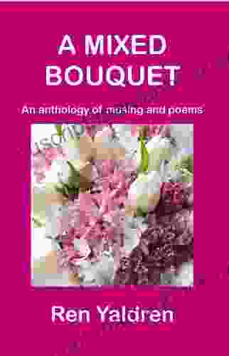 A MIXED BOUQUET: An Anthology Of Poems And Musing