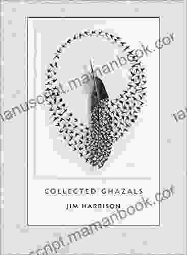 Jim Harrison: Collected Ghazals Jim Harrison