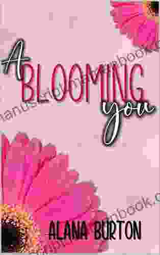 A Blooming You Alana Burton
