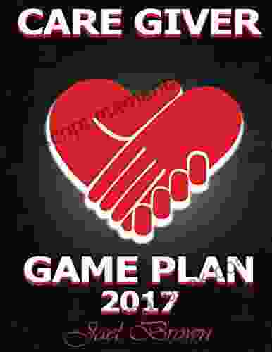 Care Giver Game Plan 2024 Jael Brown