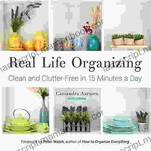 Real Life Organizing: Clean And Clutter Free In 15 Minutes A Day (Feng Shui Decorating For Fans Of Cluttered Mess)