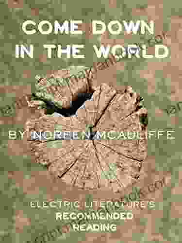 Come Down In The World (Kindle Single) (Electric Literature S Recommended Reading 107)