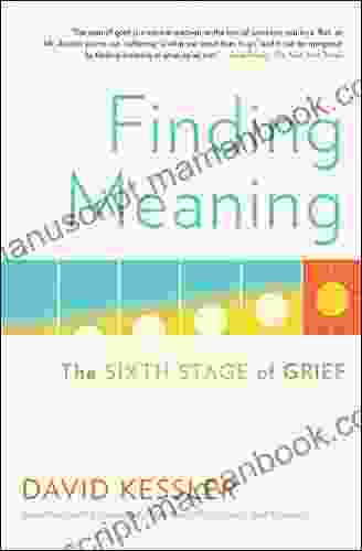 Finding Meaning: The Sixth Stage Of Grief