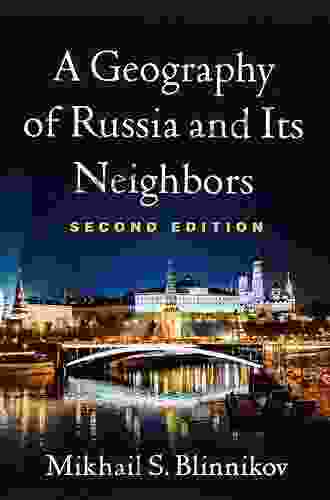 A Geography Of Russia And Its Neighbors Second Edition