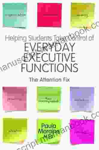 Helping Students Take Control Of Everyday Executive Functions: The Attention Fix