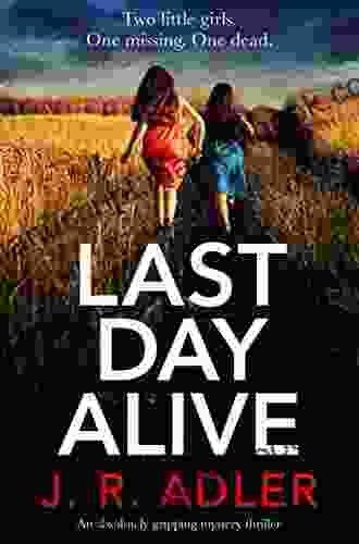 Last Day Alive: An Absolutely Gripping Mystery Thriller