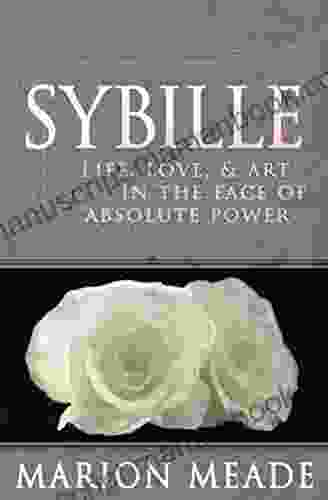 Sybille: Life Love Art In The Face Of Absolute Power