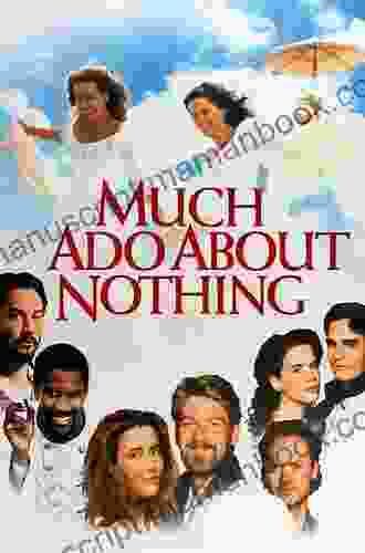 Much Ado About Nothing: A Comedy