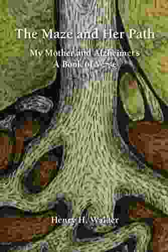 The Maze And Her Path: My Mother And Alzheimer S A Of Verse