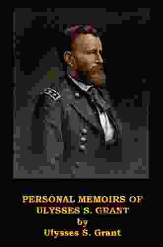 Personal Memoirs Of Ulysses S Grant Includes Both Volumes (Optimized For Kindle)