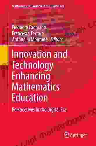 Innovation And Technology Enhancing Mathematics Education: Perspectives In The Digital Era (Mathematics Education In The Digital Era 9)