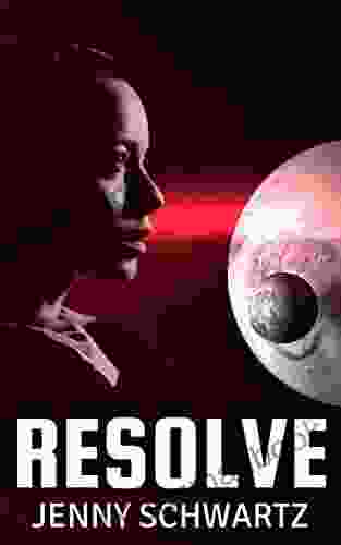 Resolve (The Adventures Of A Xeno Archaeologist 5)