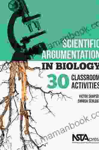 Scientific Argumentation In Biology: 30 Classroom Activities