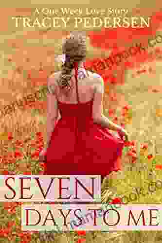 Seven Days To Me: A One Week Love Story (One Week Love Stories 1)