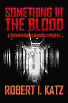 Something In The Blood: A Richard Kurtz Medical Mystery