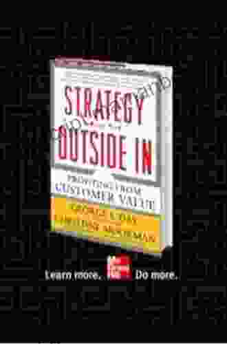 Strategy From The Outside In: Profiting From Customer Value