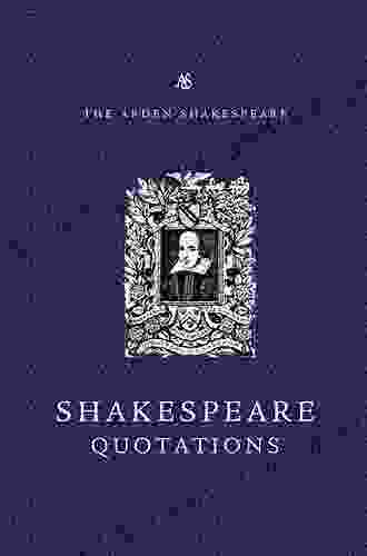 The Arden Dictionary Of Shakespeare Quotations (Arden Shakespeare)