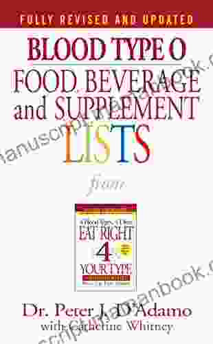 Blood Type O Food Beverage And Supplement Lists (Eat Right 4 Your Type)