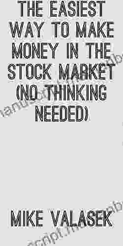 THE EASIEST WAY TO MAKE MONEY IN THE STOCK MARKET (No Thinking Needed)