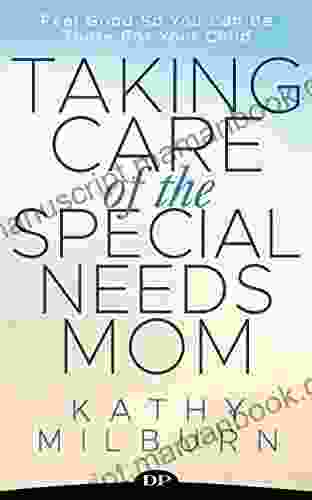 Taking Care Of The Special Needs Mom: Feel Good So You Can Be There For Your Child