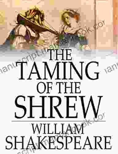 The Taming Of The Shrew: An Illustrated Edition