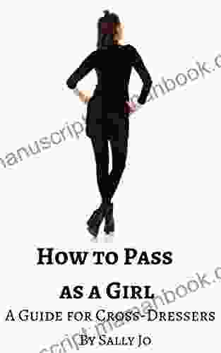 How To Pass As A Girl: A Guide For Cross Dressers