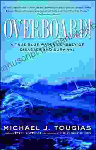 Overboard : A True Blue Water Odyssey Of Disaster And Survival
