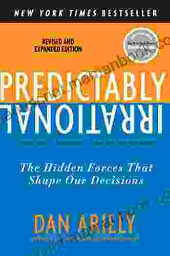 Predictably Irrational Revised And Expanded Edition: The Hidden Forces That Shape Our Decisions