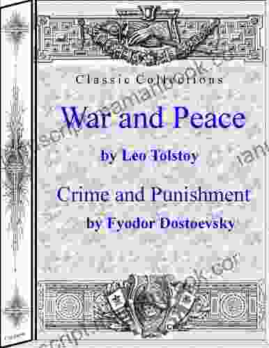 War And Peace By Leo Tolstoy And Crime And Punishment By Fyodor Dostoyevsky (Classic Collections)
