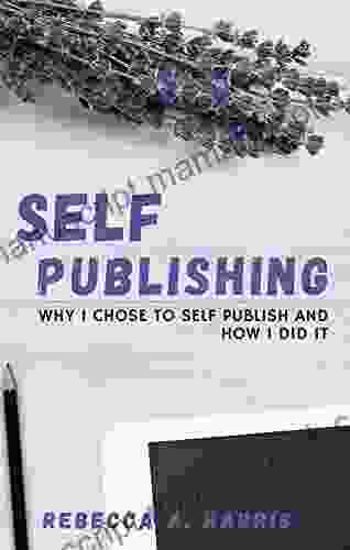 Self Publishing: Why I Chose To Self Publish And How I Did It